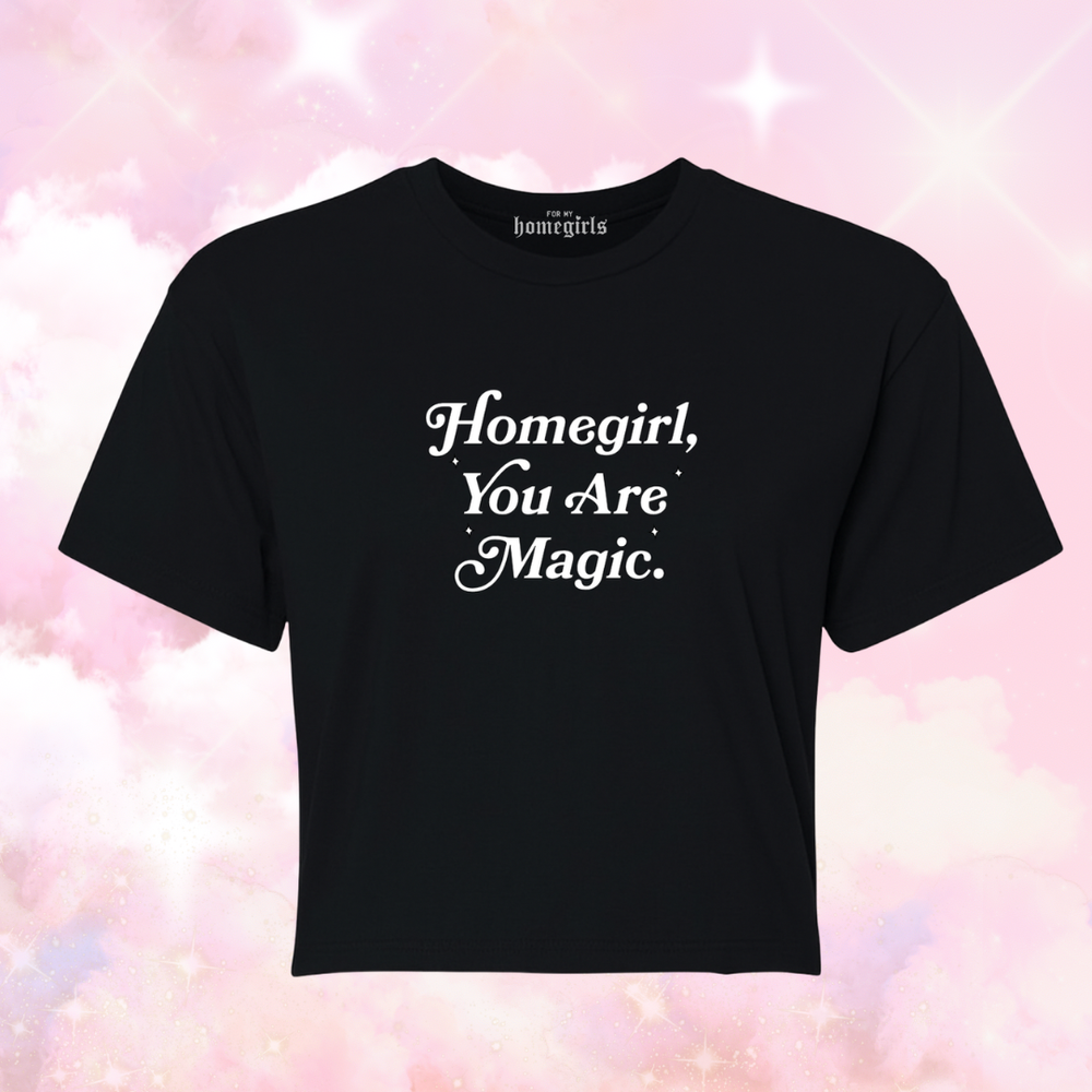 Homegirl, You Are Magic Crop Top