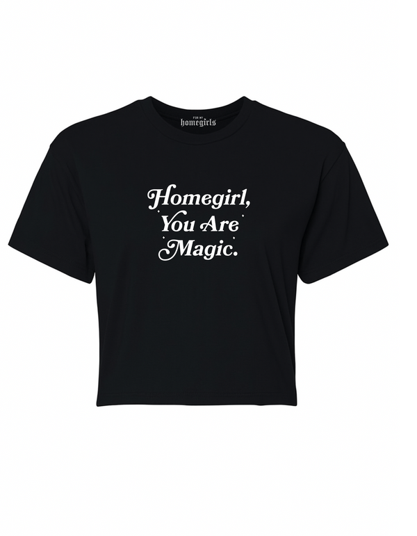 Homegirl, You Are Magic Crop Top