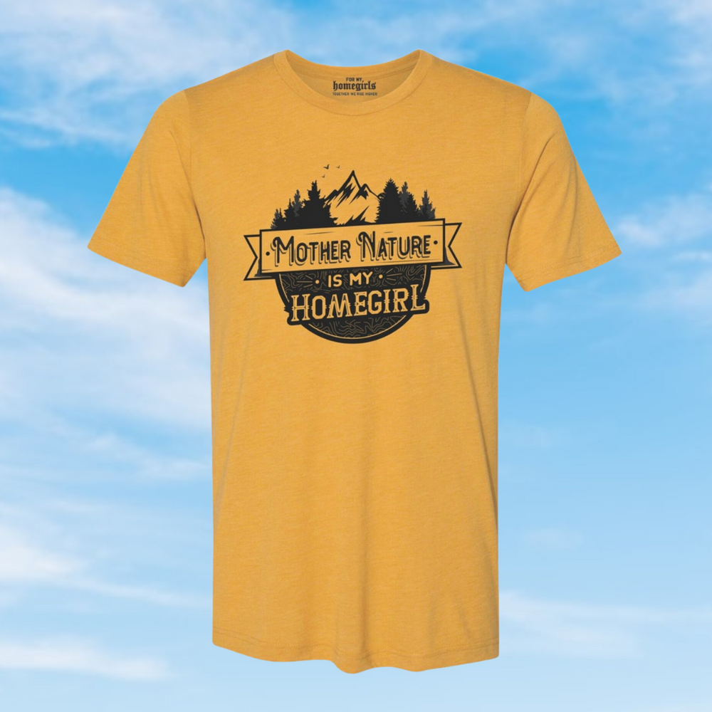 Mother Nature is My Homegirl - Mustard T-shirt - Unisex