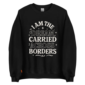 The Dream Carried Across Borders Unisex Sweatshirt – Latina Empowerment Apparel