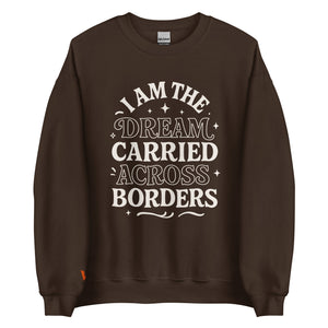 The Dream Carried Across Borders Unisex Sweatshirt – Latina Empowerment Apparel