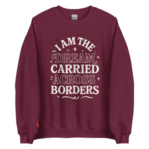 The Dream Carried Across Borders Unisex Sweatshirt – Latina Empowerment Apparel