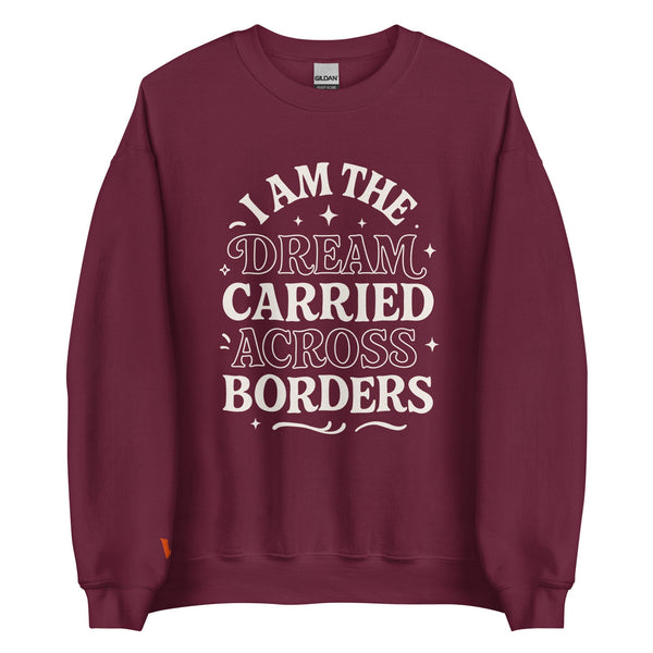The Dream Carried Across Borders Unisex Sweatshirt – Latina Empowerment Apparel