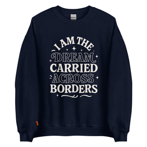 The Dream Carried Across Borders Unisex Sweatshirt – Latina Empowerment Apparel