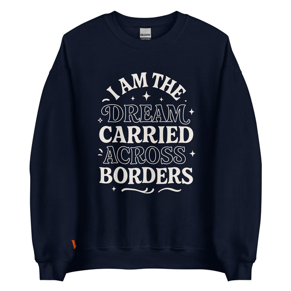 The Dream Carried Across Borders Unisex Sweatshirt – Latina Empowerment Apparel