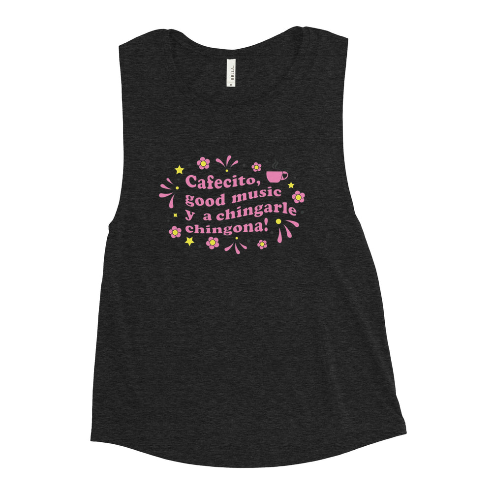 Cafecito, Good Music Y A Chingarle Chingona Ladies’ Muscle Tank