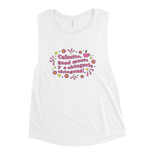 Cafecito, Good Music Y A Chingarle Chingona Ladies’ Muscle Tank